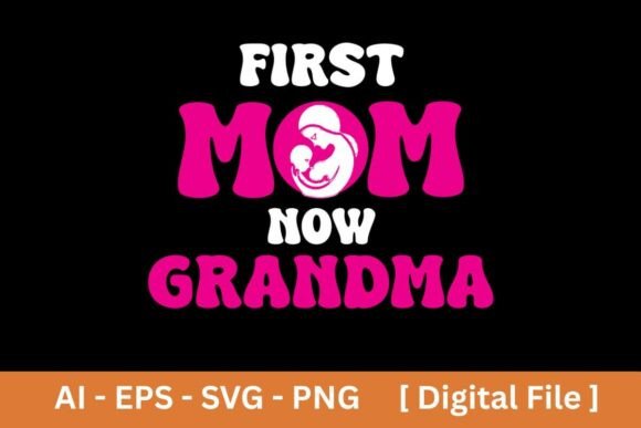 First Mom Now Grandma Sublimation EPS