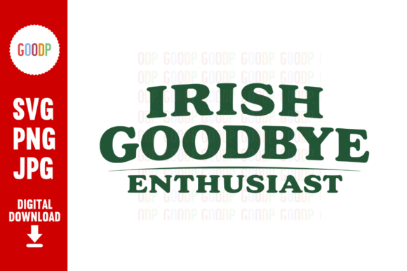 Irish Goodbye Enthusiast St Patrick’s PNG
