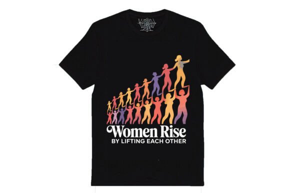 Women Rise by Lifting Each Other